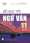 ĐỂ HỌC TỐT NGỮ VĂN LỚP 11 - TẬP 2 (Kết nối tri thức với cuộc sống)